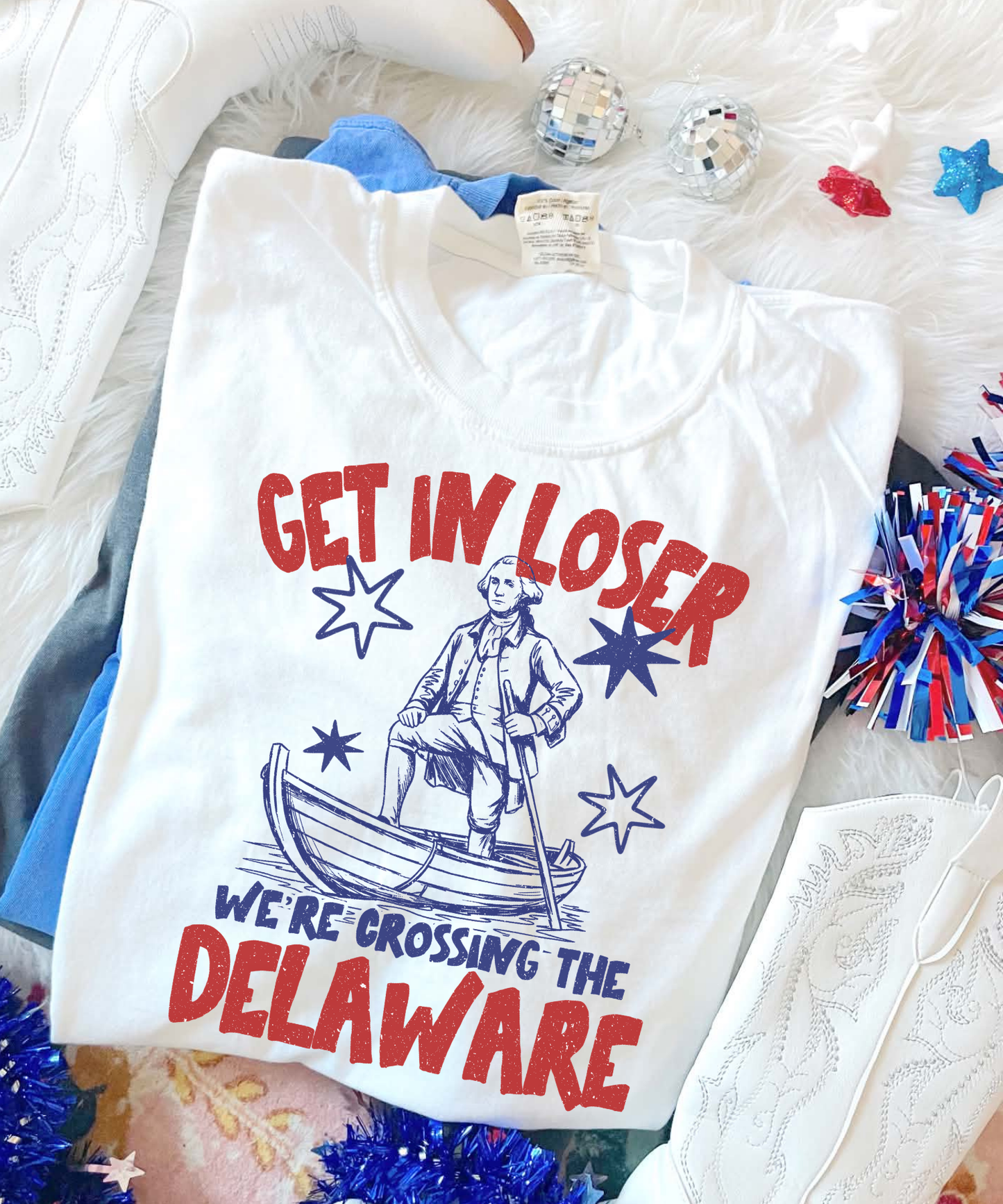 Get in Loser We're Crossing the Delaware Shirt, 4th of July Shirt