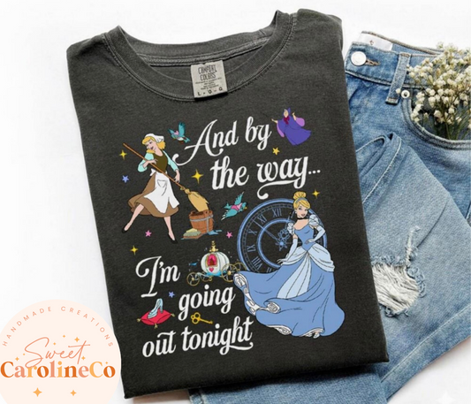 I'm Going Out Tonight Shirt, Taylor Swift Lyrics, Disney World Vacation, Cinderella Shirt
