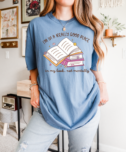 I'm in a Really Good Place in My Book Shirt, Bookworm Shirt, Bookish Shirt, Bookish Gift, Bookworm Gift, Booktok Shirt, Book Lover Gifts
