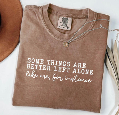 Some Things Are Best Left Alone Shirt, Funny Sarcasm Shirt