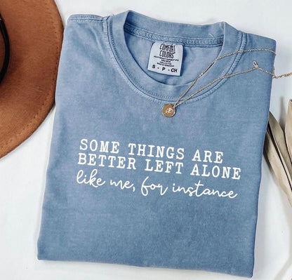 Some Things Are Best Left Alone Shirt, Funny Sarcasm Shirt