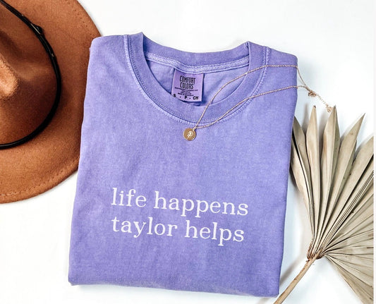 Life Happens Taylor Helps Shirt, Taylor Swift Shirt