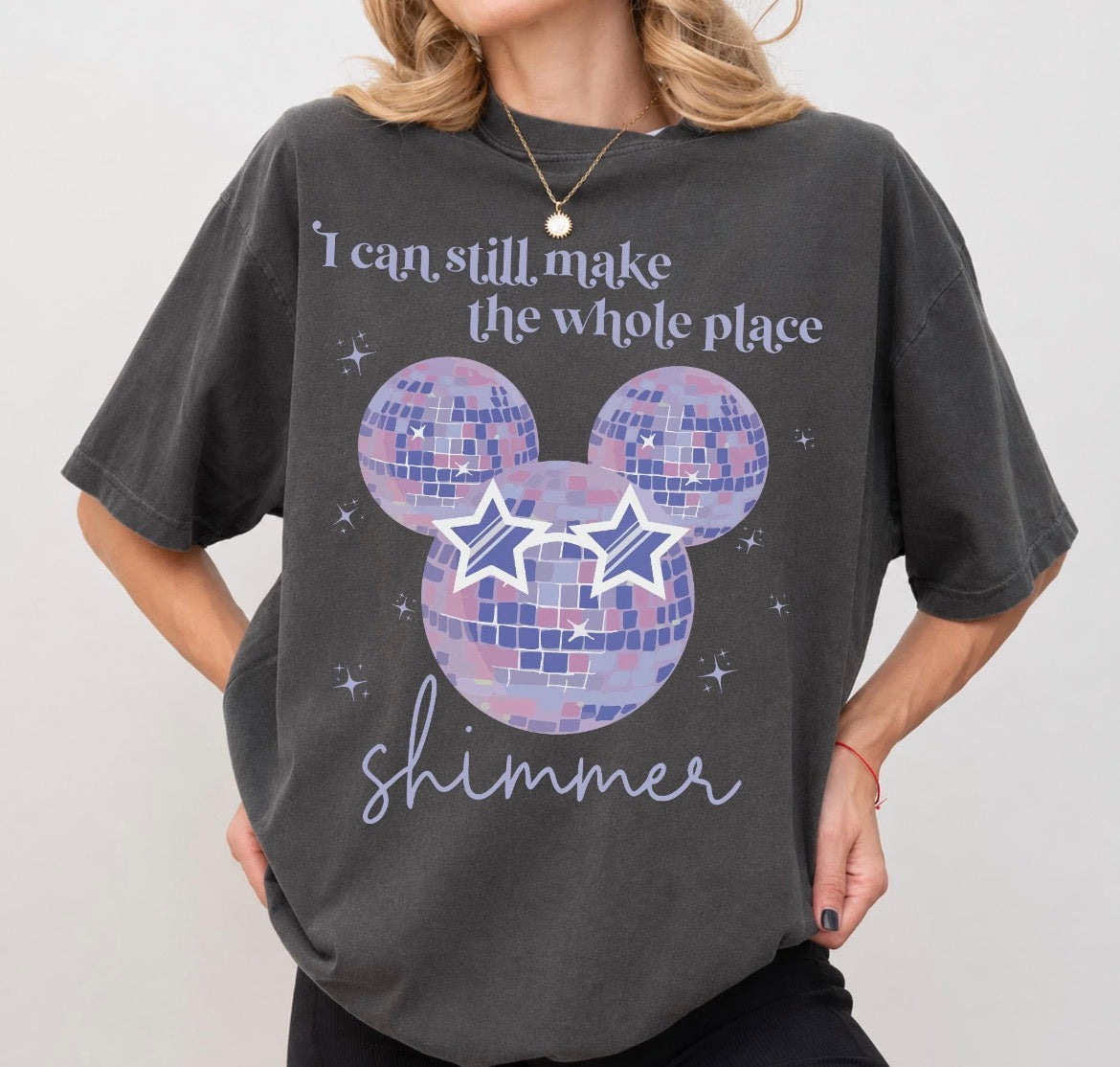 I Can Still Make The Whole Place Shimmer Shirt, Disney Vacation Shirt, Mickey Shirt