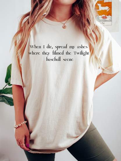 When I Die Spread My Ashes Where They Filmed The Twilight Baseball Scene Shirt, Bookish Shirt, Stephanie Meyer, Book Gift, TITSOAK