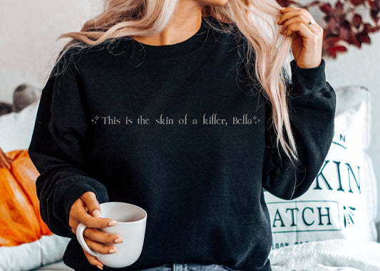 This is the Skin of a Killer Bella Sweatshirt, Bookish Shirt, Stephanie Meyer, Bookish Gift, Bookworm Gifts, TITSOAK, Edward Shirt