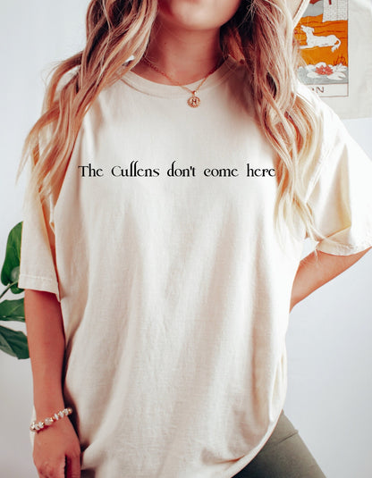 The Cullens Don't Come Here Shirt, Bookish Shirt, Stephanie Meyer, Bookish Gift, Bookworm Gift, TITSOAK, La Push