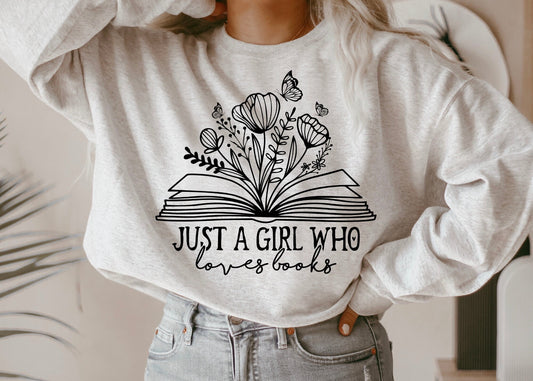 Just a Girl Who Loves Books Sweatshirt, Bookish Shirt, Booktok Shirt, Bookish Gift, Bookworm Gifts, Floral Book Shirt, Library Shirt
