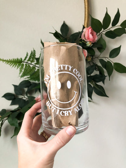 I'm Pretty Cool But I Cry A lot Coffee Glass, Choose Happy Cup, Beer Can Glass, Iced Coffee Glass, Aesthetic Glass, Smile Face Cup